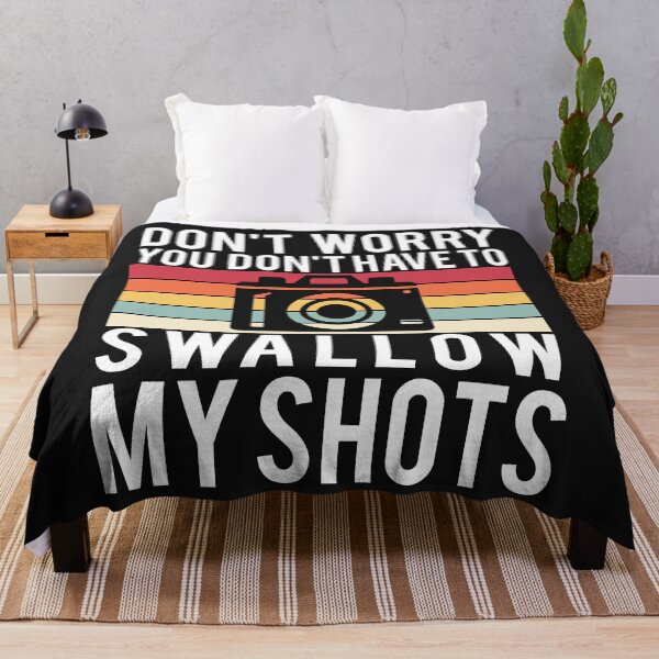 Item preview, Funny DON'T WORRY YOU DON'T HAVE TO SWALLOW MY SHOTS Photographer Saying designed and sold by starider.