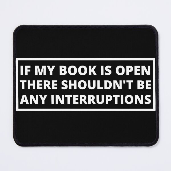Item preview, if my book is open there shouldn't be any interruptions designed and sold by TomorrowQuotes.