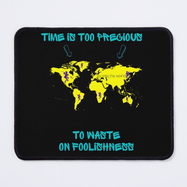 Item preview, Time is too precious to waste on foolishness. designed and sold by ConradoBullhead.