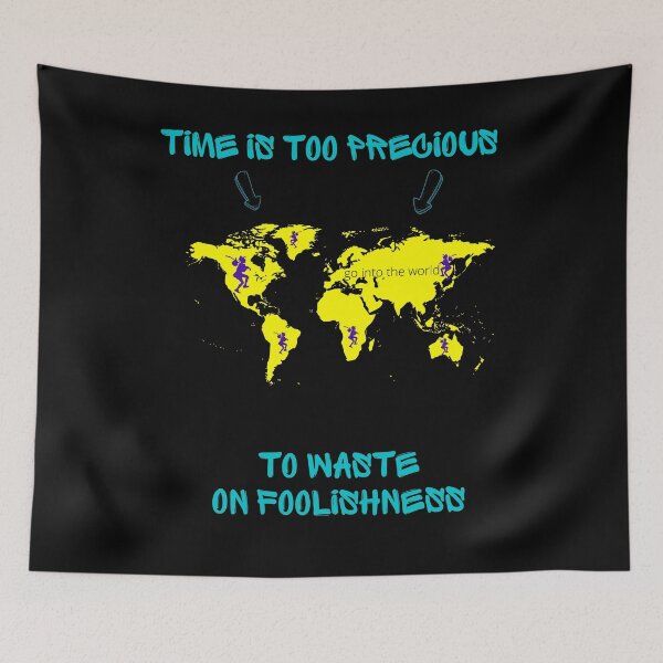 Item preview, Time is too precious to waste on foolishness. designed and sold by ConradoBullhead.