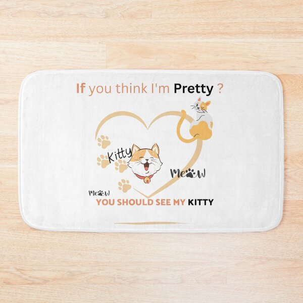 Item preview, If you think I'm Pretty You Should See My Kitty  designed and sold by DesignsbyDemand.