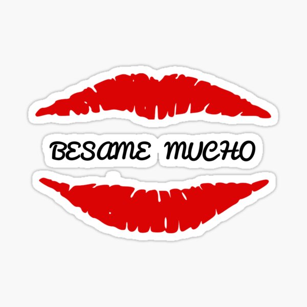 "Besame Mucho ~ Kiss Me A Lot ~ Spanish ! ~ On White Background ...