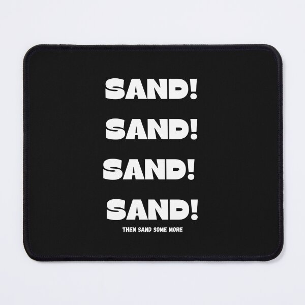 Artikelvorschau, Sand-Sand-Sand-Sand - Holzbearbeitungs-Zimmerei-Spaß-Grafik - Spaß-Holzbearbeitungs-Geschenke entworfen und verkauft von WoodWorkingInc.