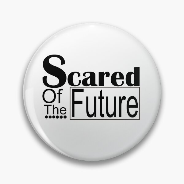Item preview, Scared Of The Future , Be Scared And Do It Anyway designed and sold by LilaDiams.
