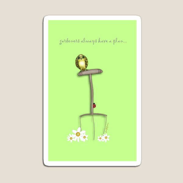 Gardeners Always Have a Plan... Magnet