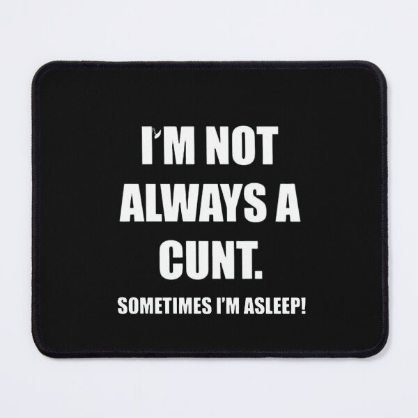 Item preview, I'm Not Always A Cunt Mens T-Shirt Unisex Funny Rude Joke Gift Design Present Gift Offensive Humour Idea Sleep Novelty Slogan Sarcastic designed and sold by adilchbanishop.
