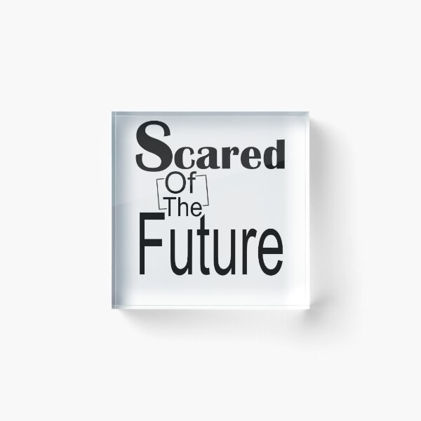 Item preview, Scared Of The Future , Be Scared And Do It Anyway designed and sold by LilaDiams.