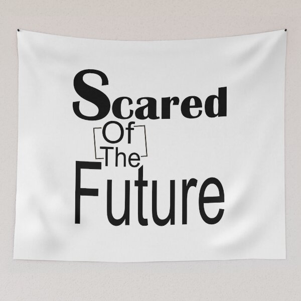 Item preview, Scared Of The Future , Be Scared And Do It Anyway designed and sold by LilaDiams.