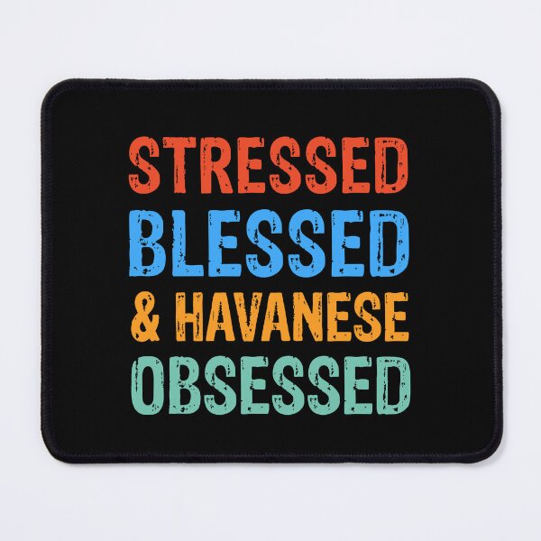 Item preview, Stressed Blessed and Havanese Obsessed Dog Gift  designed and sold by Guarddogdrive.