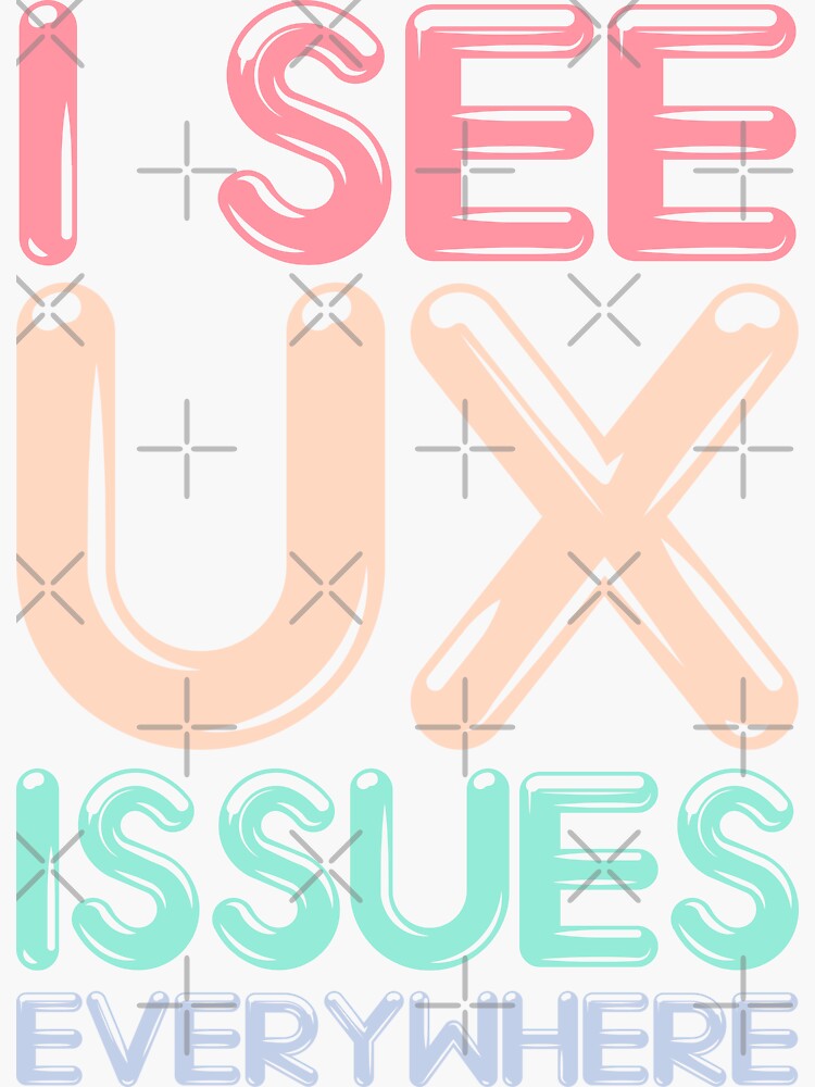 i-see-ux-issues-everywhere-funny-ux-designer-sticker-for-sale-by