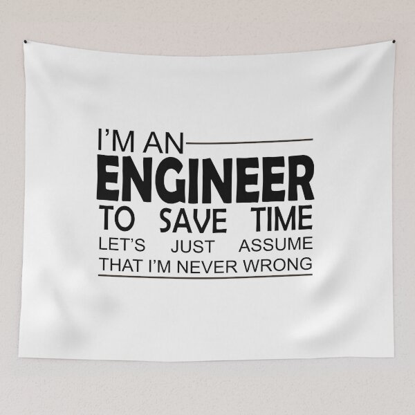 Item preview, I Am An Engineer To Save Time Let's Assume That I'm Never Wrong designed and sold by LilaDiams.