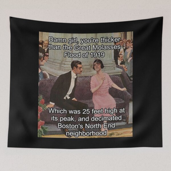 Item preview, You're thicker than Great Molasses flood of 1919 - Thanksgiving, Christmas And Birthday Party Gift Ideas for Classic Memes Lovers and Fans designed and sold by Memeing Everything.