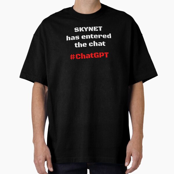 Item preview, Skynet has entered the chat - #ChatGPT designed and sold by lologdesigns.