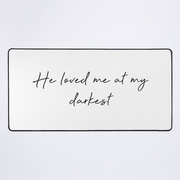 Item preview, He loved me at the darkest designed and sold by corbrand.