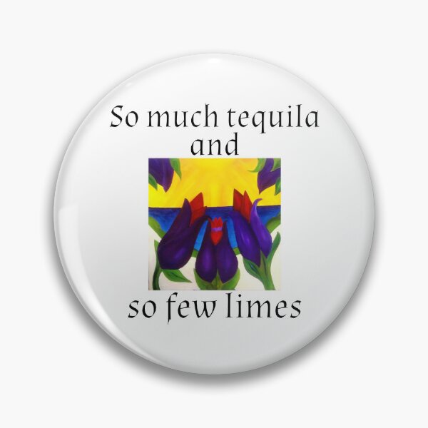 Item preview, So much tequila. And so few limes. designed and sold by Scott Vanya.