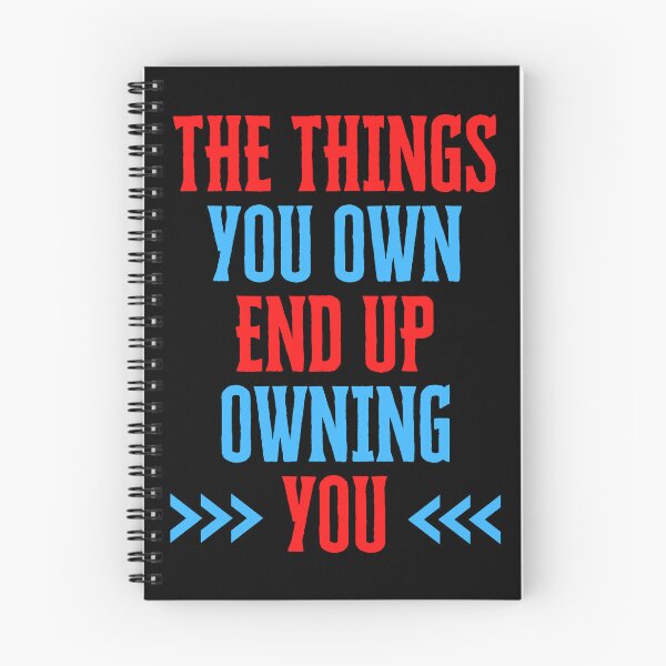 Item preview, The Things You Own End Up Owning You designed and sold by QuotesAreFun.