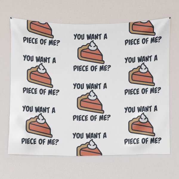 Item preview, You Want a Piece of Me?  designed and sold by burlybot.