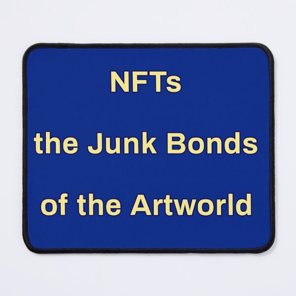 Item preview, NFTs are the junk bonds of the art world  designed and sold by thalasson.