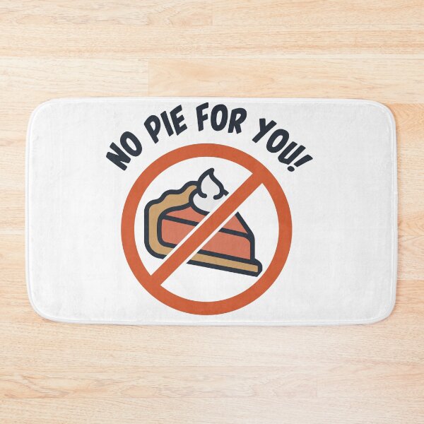 Item preview, No Pie For You!  designed and sold by burlybot.