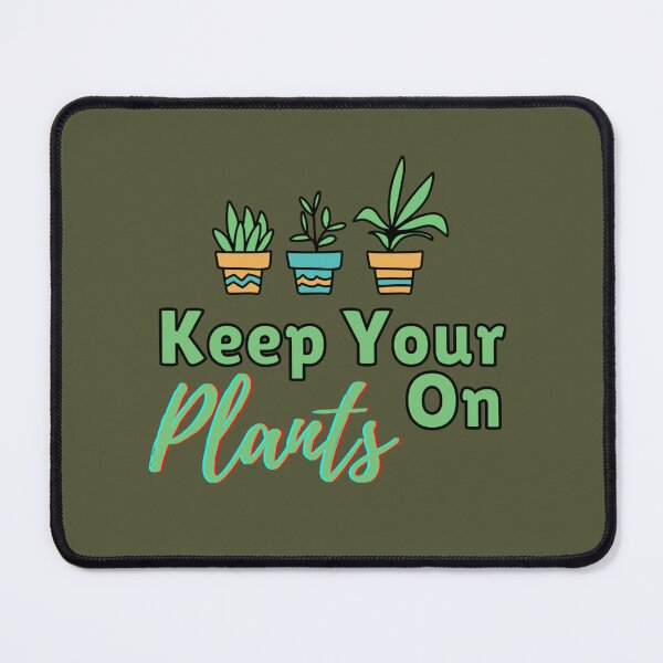 Item preview, Keep Your Plants On Funny Gardener Cute Plant Lover  designed and sold by TmoT.