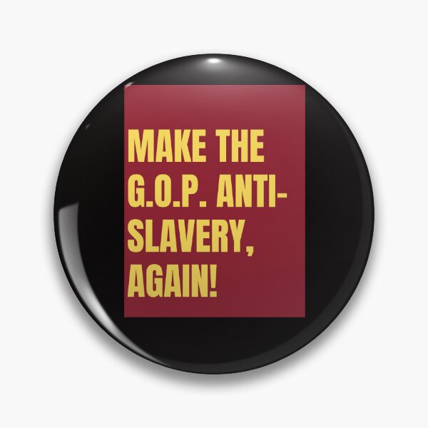 Item preview, Make the GOP Anti-Slavery, Again! designed and sold by Radicomics.