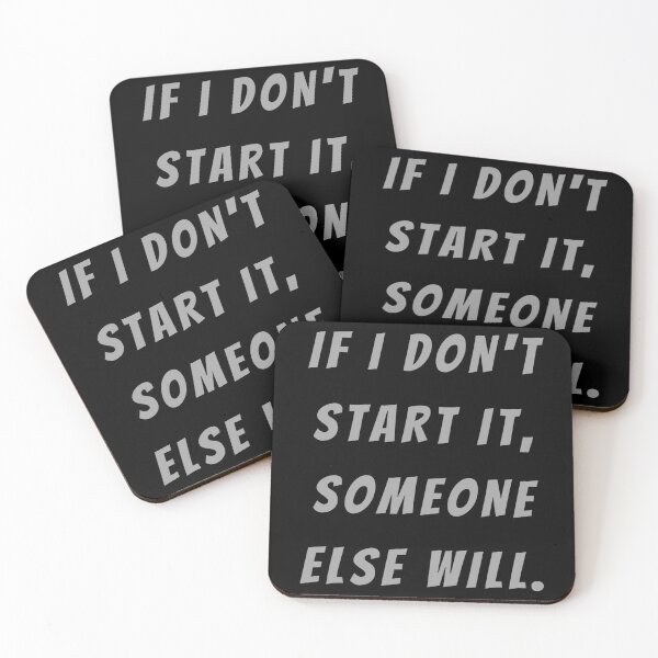 Item preview, If I Don't Start It, Someone Else Will. - Large Subtitle Version designed and sold by SN-MI.
