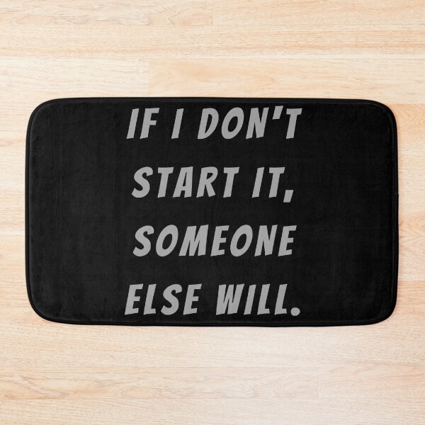 Item preview, If I Don't Start It, Someone Else Will. - Large Subtitle Version designed and sold by SN-MI.