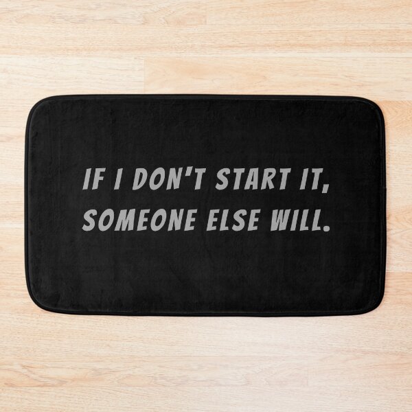 Item preview, If I Don't Start It, Someone Else Will. - Small Subtitle Version designed and sold by SN-MI.