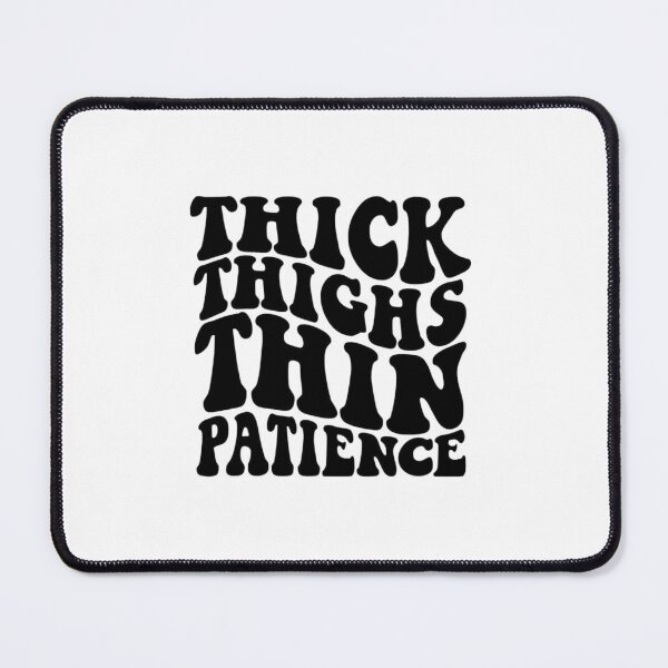 Item preview, Thick Thighs Thin Patience designed and sold by FortuneCookieTs.