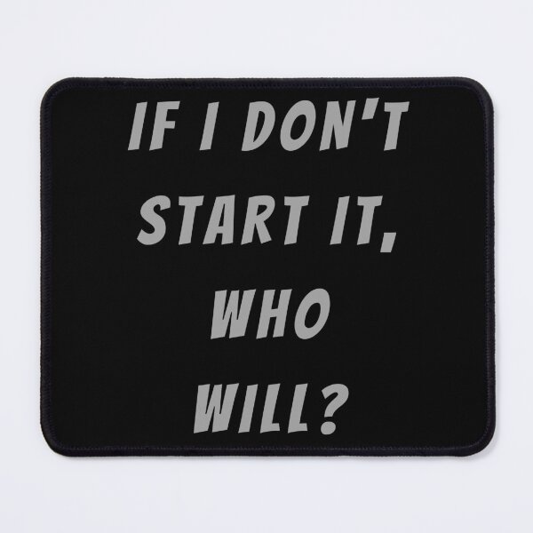 Item preview, If I Don't Start It, Who Will. - Large Subtitle Version designed and sold by SN-MI.