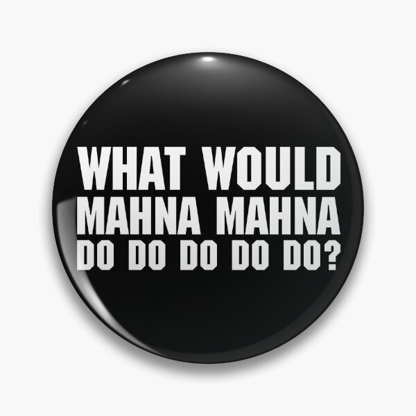 Item preview, What Would Mahna Mahna Do Do Do Do Do? designed and sold by Scream Family.