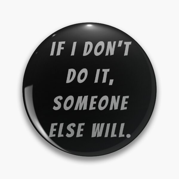 Item preview, If I Don't Do It, Someone Else Will. - Large Subtitle Version designed and sold by SN-MI.