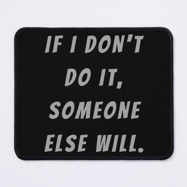 Item preview, If I Don't Do It, Someone Else Will. - Large Subtitle Version designed and sold by SN-MI.