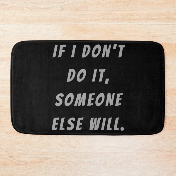 Item preview, If I Don't Do It, Someone Else Will. - Large Subtitle Version designed and sold by SN-MI.