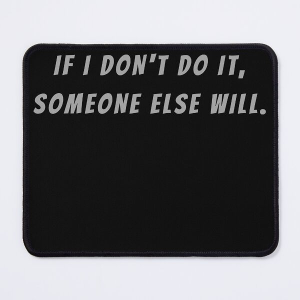 Item preview, If I Don't Do It, Someone Else Will. - Small Subtitle Version designed and sold by SN-MI.
