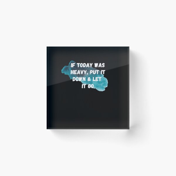 Item preview, If Today Was Heavy Put It Down And Let It Go designed and sold by Ahmed  Feki.
