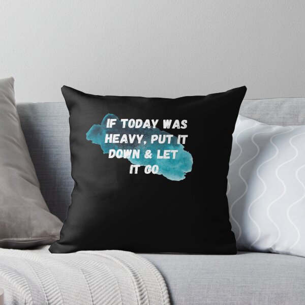 Item preview, If Today Was Heavy Put It Down And Let It Go designed and sold by Ahmed  Feki.
