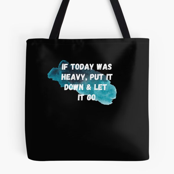 Item preview, If Today Was Heavy Put It Down And Let It Go designed and sold by Ahmed  Feki.