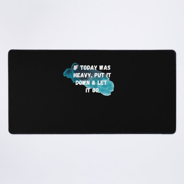 Item preview, If Today Was Heavy Put It Down And Let It Go designed and sold by Ahmed Feki.