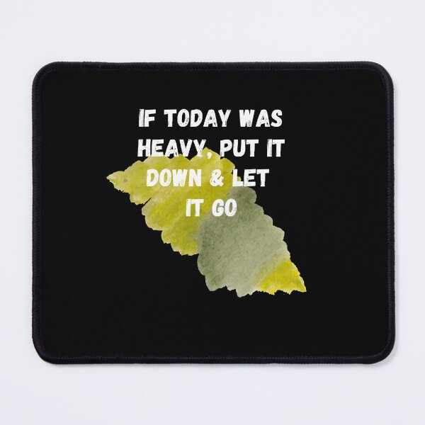 Item preview,  If Today Was Heavy Put It Down And Let It Go designed and sold by Ahmed  Feki.