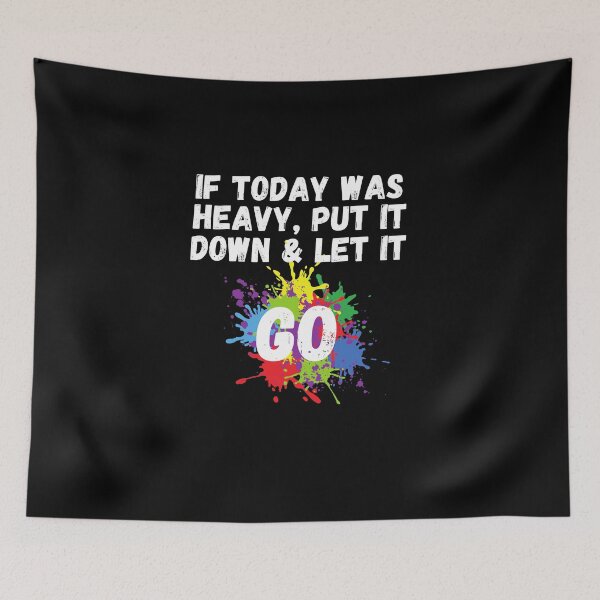 Item preview,  If Today Was Heavy Put It Down And Let It Go designed and sold by Ahmed  Feki.