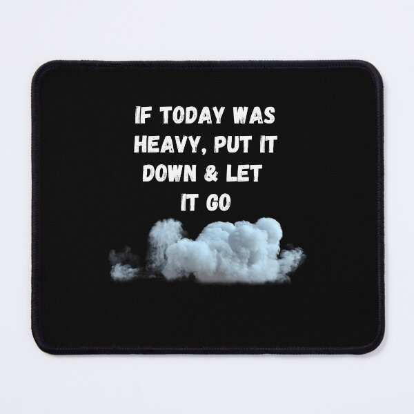 Item preview,  If Today Was Heavy Put It Down And Let It Go designed and sold by Ahmed  Feki.