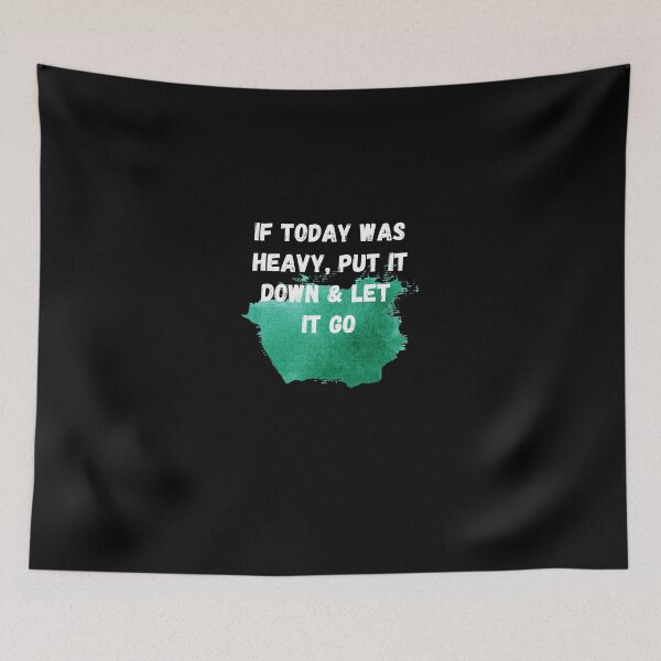 Item preview,  If Today Was Heavy Put It Down And Let It Go designed and sold by Ahmed  Feki.