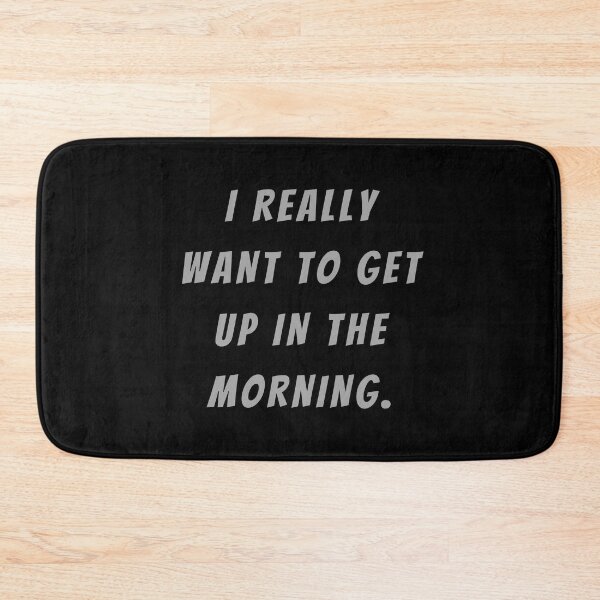 Item preview, I Really Want To Get Up In The Morning. - Large Subtitle Version designed and sold by SN-MI.