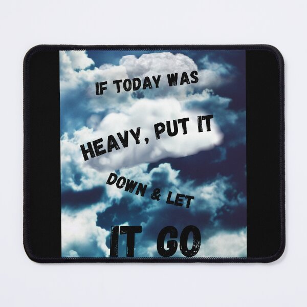 Item preview,  If Today Was Heavy Put It Down And Let It Go designed and sold by Ahmed  Feki.