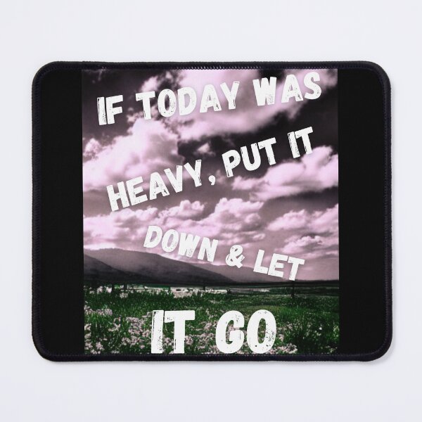 Item preview,  If Today Was Heavy Put It Down And Let It Go designed and sold by Ahmed  Feki.