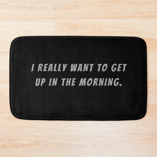 Item preview, I Really Want To Get Up In The Morning. - Small Subtitle Version designed and sold by SN-MI.
