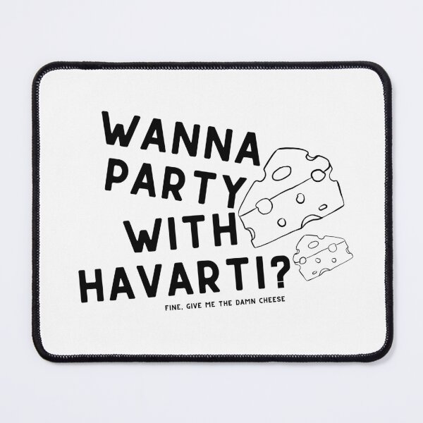 Item preview, Wanna Party With Havarti? New Girl Schmidt designed and sold by McKenzie Truman.