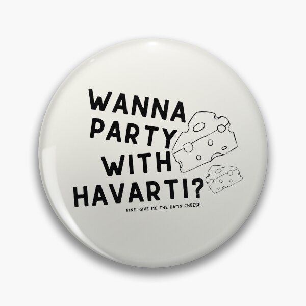 Item preview, Wanna Party With Havarti? New Girl Schmidt designed and sold by McKenzie Truman.