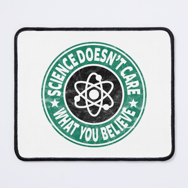 Item preview, Science Doesn't Care What You Believe (light distressed design) designed and sold by siggyspatsky.